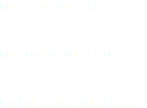 Flat - Single Sided $75 Flat - Double Sided $100 Folded - Double Sided $150