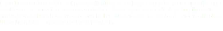 If you have a CD or DVD that needs attention, a package design for your cupcakes and cookies, or better yet, a book cover design, please give me a call. Anything that sells and sells well, should be eye catching to the buyer, so call me and catch some attention through creative packaging of your products. 